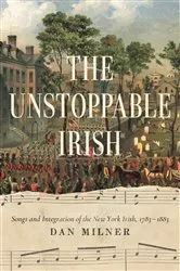 Book cover of The Unstoppable Irish by Dan Milner