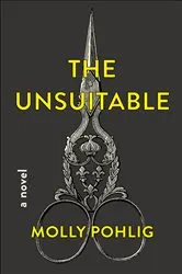 Book cover of The Unsuitable by Molly Pohlig