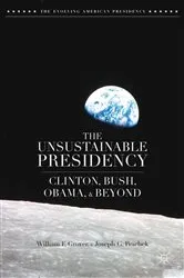 Book cover of The Unsustainable Presidency by Unknown