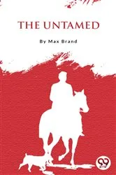 Book cover of The Untamed by Max Brand