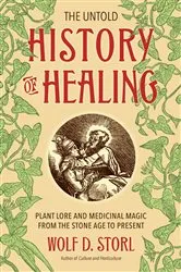 Book cover of The Untold History of Healing by Wolf D. Storl