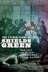 Book cover of The Untold Story of Shields Green by Louis A. Decaro Jr.