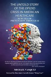Book cover of The Untold Story of the Opioid Crisis in American Healthcare by Michael Vasquez