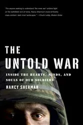 Book cover of The Untold War: Inside the Hearts, Minds, and Souls of Our Soldiers by Nancy Sherman