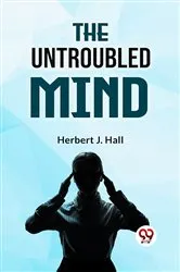 Book cover of The Untroubled Mind by Hall, Herbert, J.
