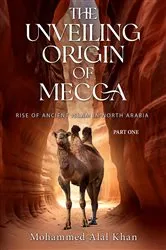 Book cover of The Unveiling Origin of Mecca by Mohammed Alal Khan