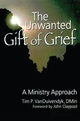 Book cover of The Unwanted Gift of Grief by Tim P Van Duivendyk