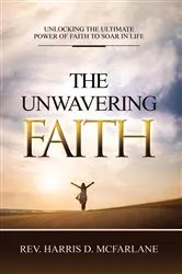 Book cover of The Unwavering Faith by McFarlane, Harris,  D.