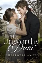Book cover of The Unworthy Duke by Charlotte Anne