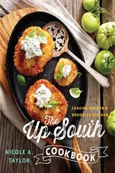 Book cover of The Up South Cookbook: Chasing Dixie in a Brooklyn Kitchen by Nicole A. Taylor