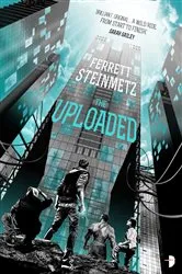 Book cover of The Uploaded by Ferrett Steinmetz