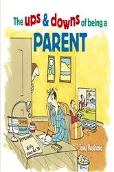 Book cover of The Ups and Downs of Being a Parent by Tony Husband