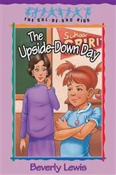 Book cover of The Upside-Down Day (Cul-de-Sac Kids Book #23) by Beverly Lewis