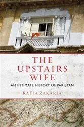Book cover of The Upstairs Wife by Rafia Zakaria