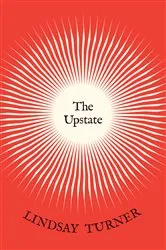 Book cover of The Upstate by Lindsay Turner