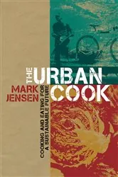 Book cover of The Urban Cook by Mark Jensen