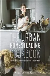 Book cover of The Urban Homesteading Cookbook by Michelle Nelson