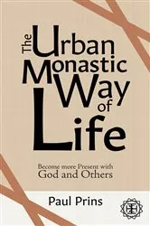 Book cover of The Urban Monastic Way of Life by Paul Prins