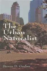 Book cover of The Urban Naturalist by Steven D. Garber