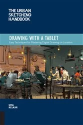 Book cover of The Urban Sketching Handbook Drawing with a Tablet by Uma Kelkar