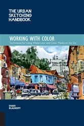 Book cover of The Urban Sketching Handbook Working with Color by Shari Blaukopf