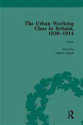 Book cover of The Urban Working Class in Britain, 1830–1914 Vol 4 by Andrew August