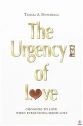 Book cover of The Urgency of Love by Tamara A.Moschella
