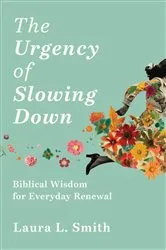 Book cover of The Urgency of Slowing Down by Laura L. Smith
