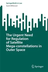 Book cover of The Urgent Need for Regulation of Satellite Mega-constellations in Outer Space by Unknown