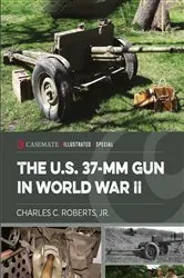 Book cover of The U.S. 37-MM Gun in World War II by Charles C Roberts