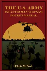 Book cover of The U.S. Army Infantryman Vietnam Pocket Manual by Chris McNab