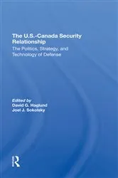 Book cover of The U.s.-canada Security Relationship by David G Haglund