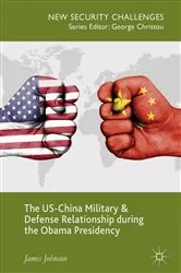 Book cover of The US-China Military and Defense Relationship during the Obama Presidency by James Johnson