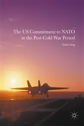 Book cover of The US Commitment to NATO in the Post-Cold War Period by Yanan Song