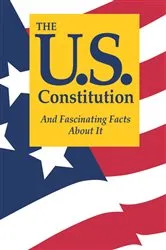 Book cover of The U.S. Constitution And Fascinating Facts About It (8th ed.) by Terry L. Jordan