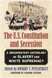 Book cover of The U.S. Constitution and Secession by Dwight T. Pitcaithley