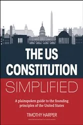 Book cover of The U.S. Constitution Simplified by Timothy Harper