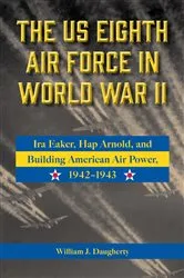 Book cover of The US Eighth Air Force in World War II by William J. Daugherty
