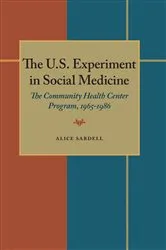 Book cover of The U.S. Experiment in Social Medicine by Alice Sardell