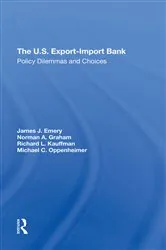 Book cover of The U.s. Export-import Bank by James J. Emery