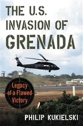 Book cover of The U.S. Invasion of Grenada by Philip Kukielski