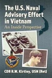 Book cover of The U.S. Naval Advisory Effort in Vietnam by Kirtley, CDR R.W., USN (Ret)