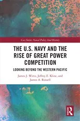 Book cover of The U.S. Navy and the Rise of Great Power Competition by James J. Wirtz