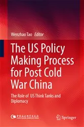 Book cover of The US Policy Making Process for Post Cold War China by Wenzhao Tao