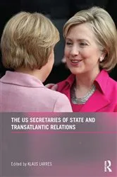 Book cover of The US Secretaries of State and Transatlantic Relations by Klaus Larres