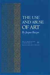 Book cover of The Use and Abuse of Art by Jacques Barzun