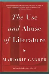 Book cover of The Use and Abuse of Literature by Marjorie Garber