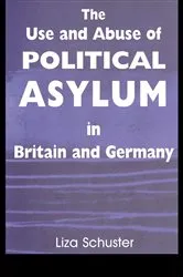 Book cover of The Use and Abuse of Political Asylum in Britain and Germany by Liza Schuster