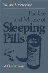 Book cover of The Use and Misuse of Sleeping Pills by Wallace B. Mendelson