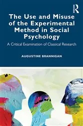 Book cover of The Use and Misuse of the Experimental Method in Social Psychology by Augustine Brannigan